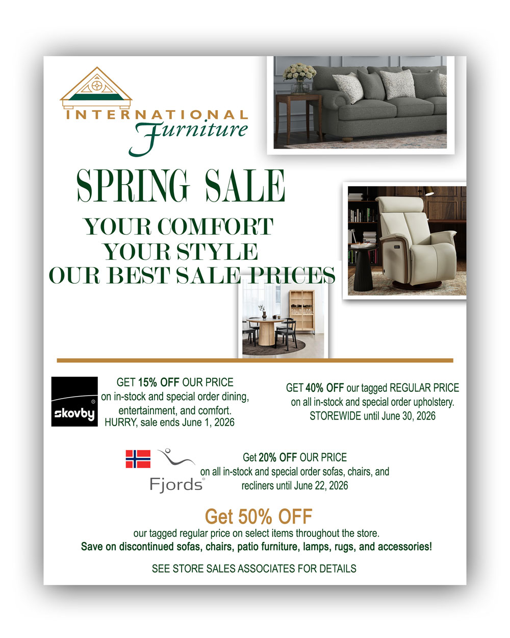 Come to the Spring Sale at International Furniture .  Save in Sofas, chairs, sectionals, reclining furniture, patio furniture and more at International Furniture in La Crosse